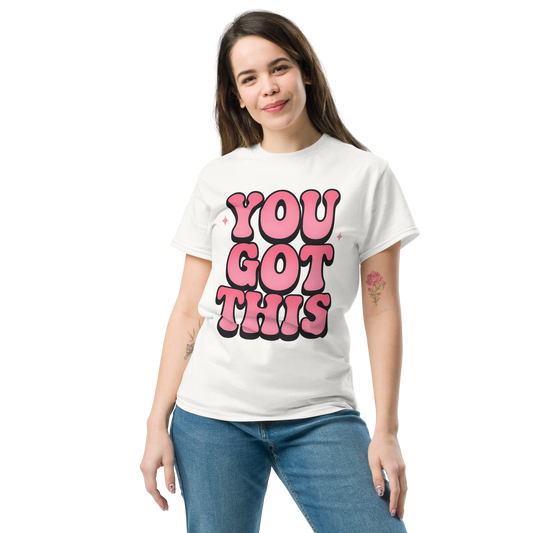 You Got This T-Shirt, Motivational Graphic Tee